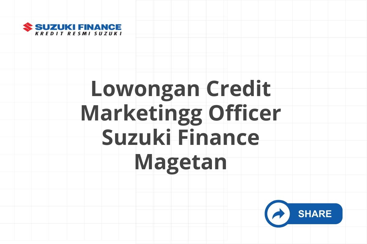 Lowongan Credit Marketingg Officer Suzuki Finance Magetan