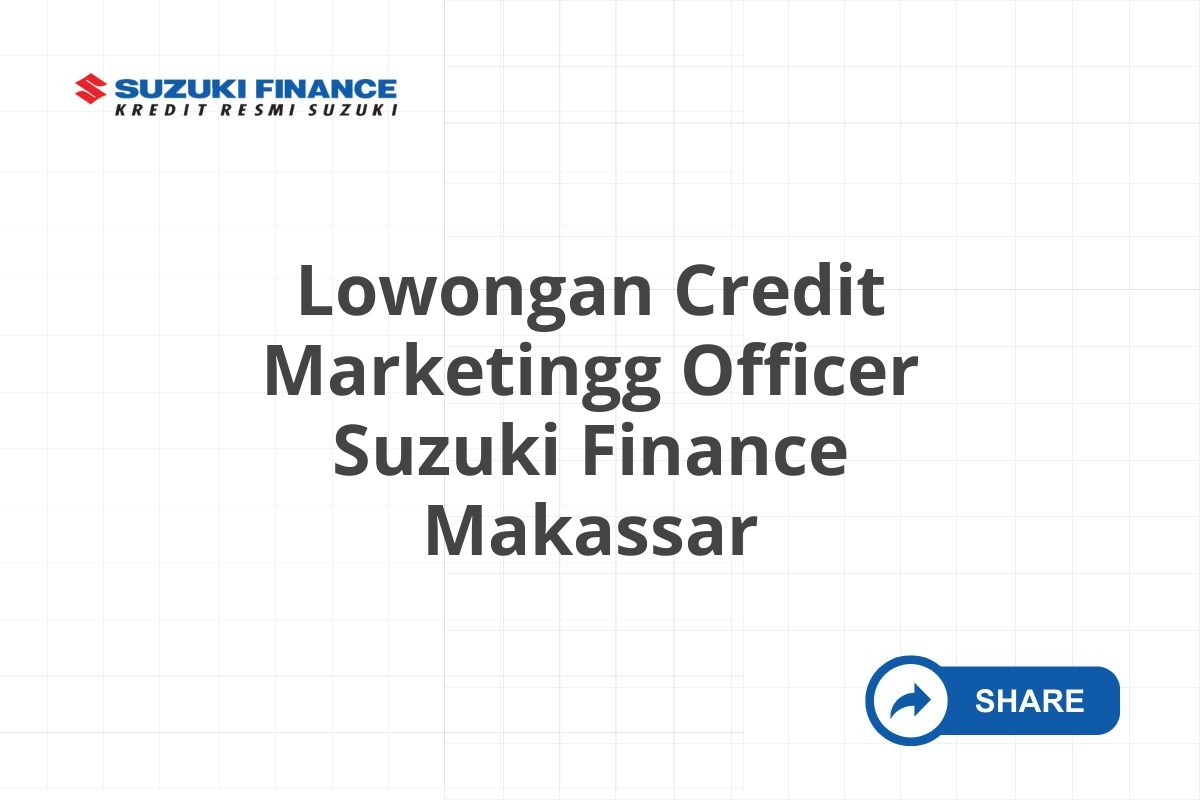 Lowongan Credit Marketingg Officer Suzuki Finance Makassar