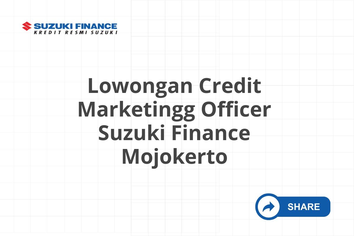 Lowongan Credit Marketingg Officer Suzuki Finance Mojokerto