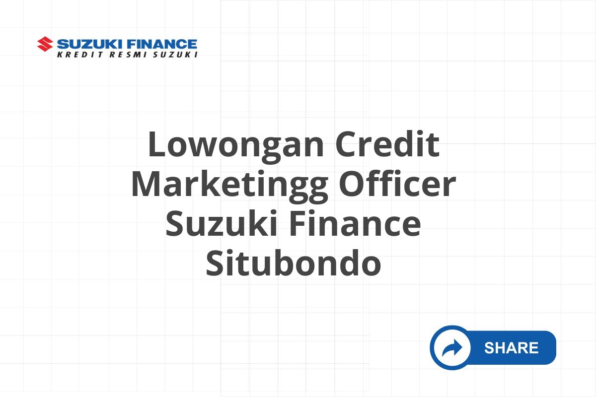 Lowongan Credit Marketingg Officer Suzuki Finance Situbondo