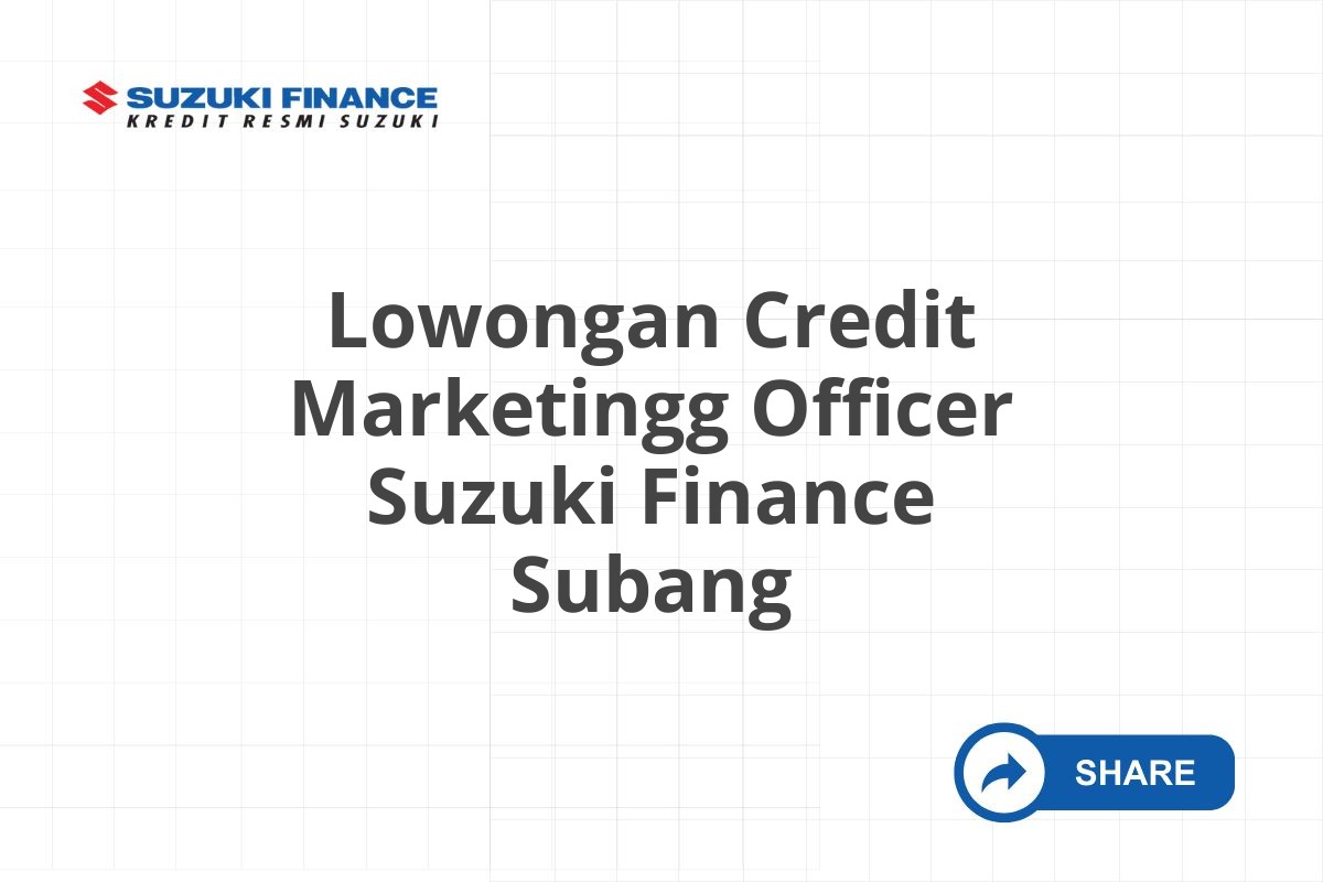 Lowongan Credit Marketingg Officer Suzuki Finance Subang