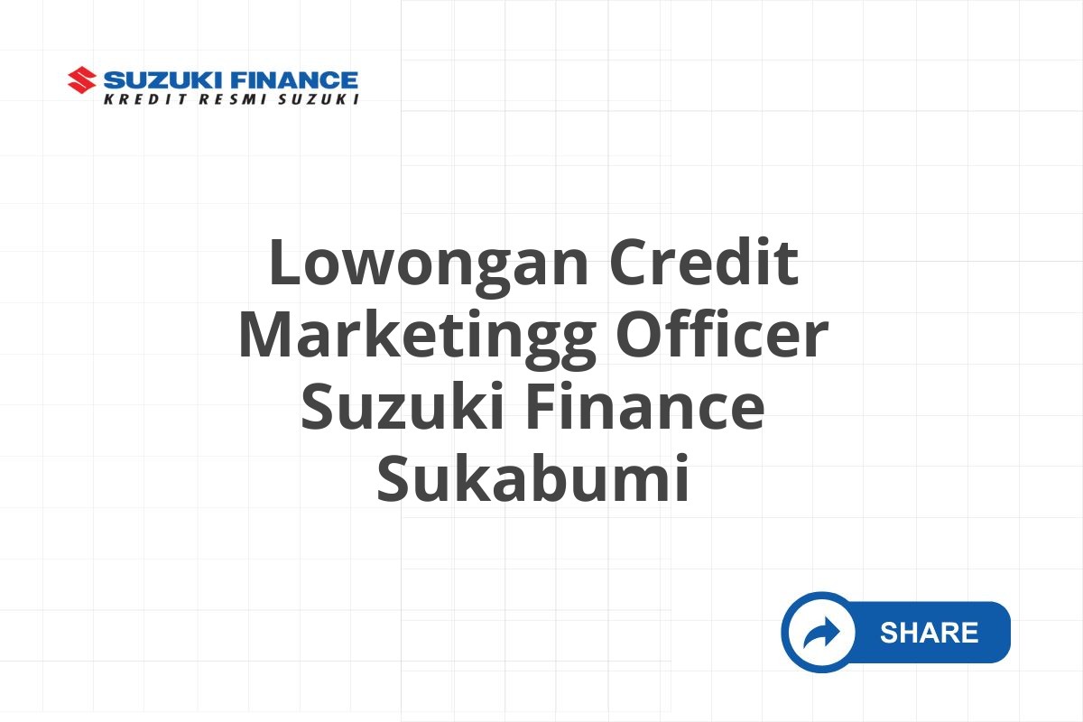 Lowongan Credit Marketingg Officer Suzuki Finance Sukabumi
