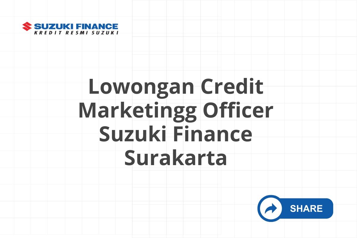 Lowongan Credit Marketingg Officer Suzuki Finance Surakarta