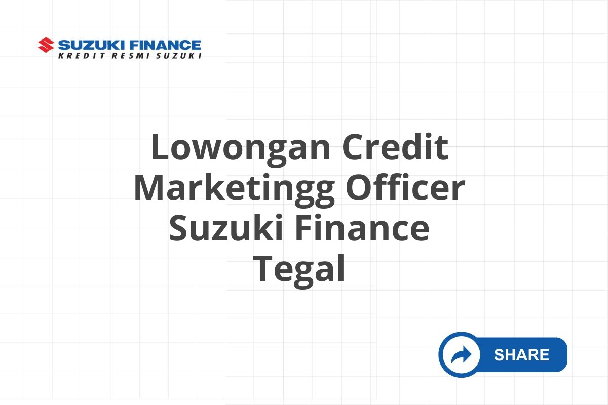 Lowongan Credit Marketingg Officer Suzuki Finance Tegal