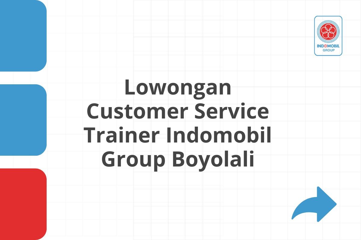 Lowongan Customer Service Trainer Indomobil Group Boyolali