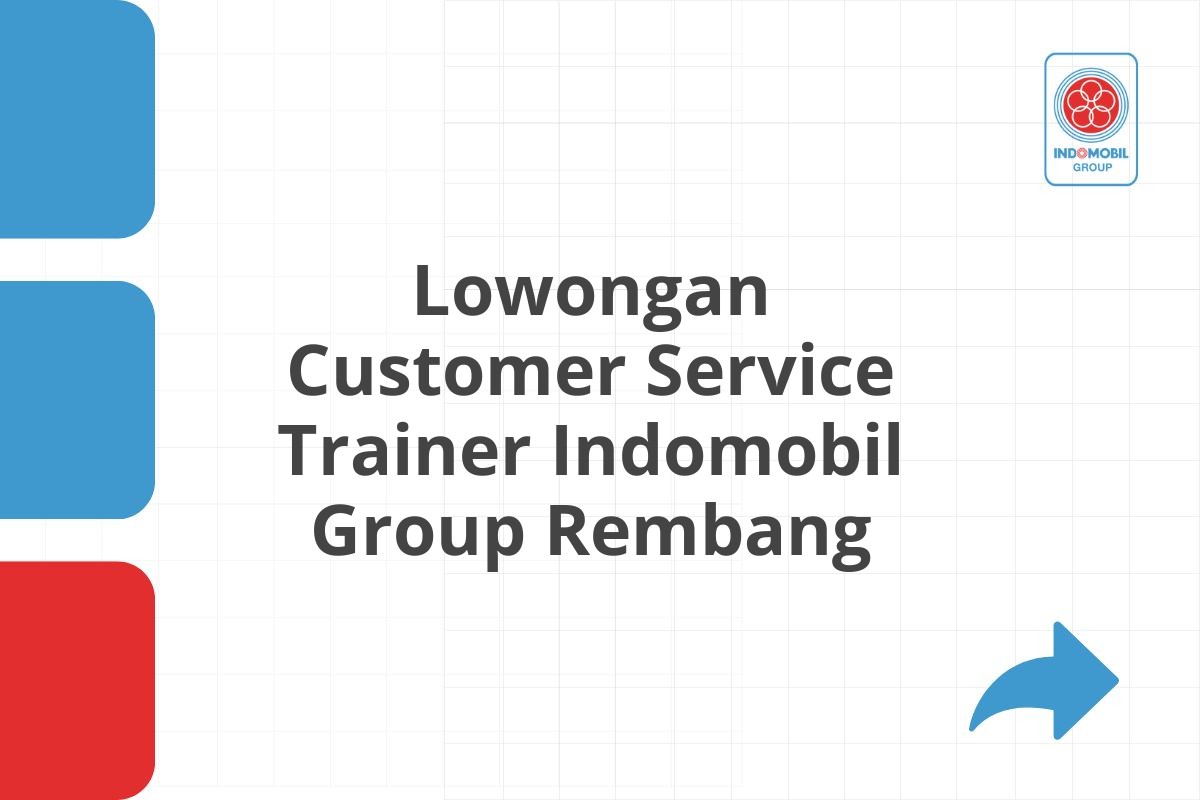 Lowongan Customer Service Trainer Indomobil Group Rembang