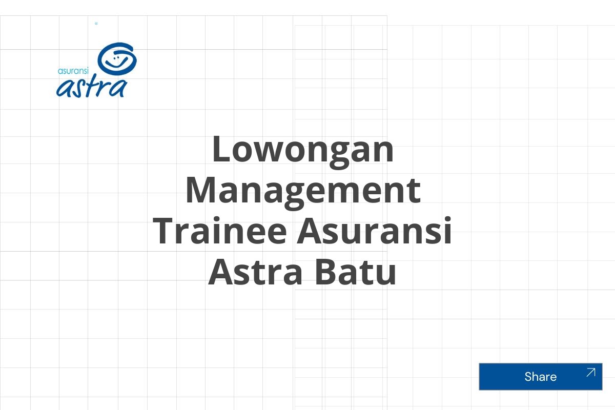 Lowongan Management Trainee Asuransi Astra Batu