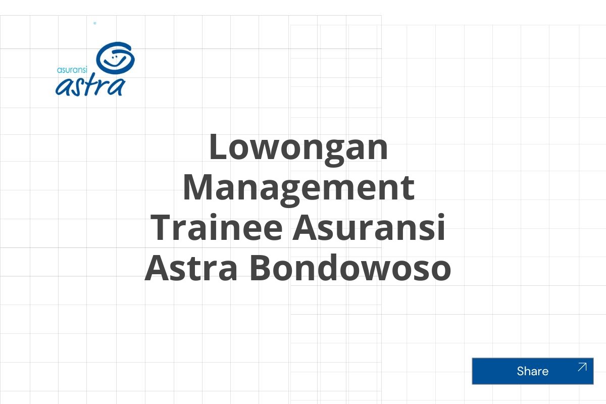 Lowongan Management Trainee Asuransi Astra Bondowoso