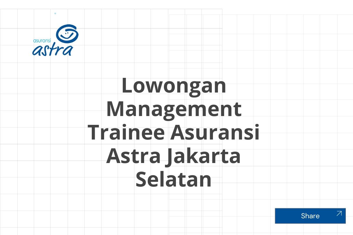 Lowongan Management Trainee Asuransi Astra Jakarta Selatan