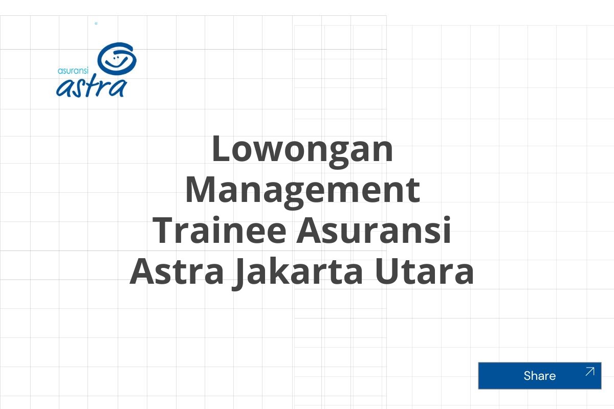 Lowongan Management Trainee Asuransi Astra Jakarta Utara