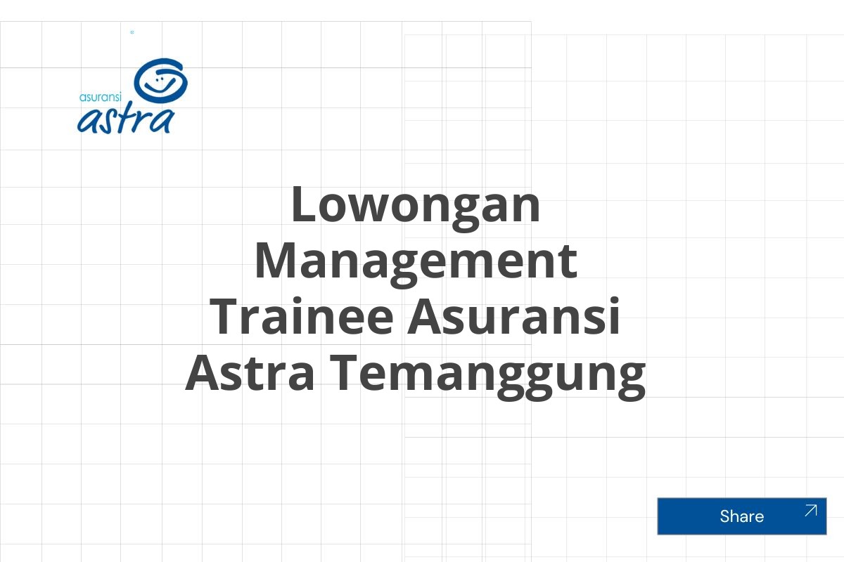 Lowongan Management Trainee Asuransi Astra Temanggung