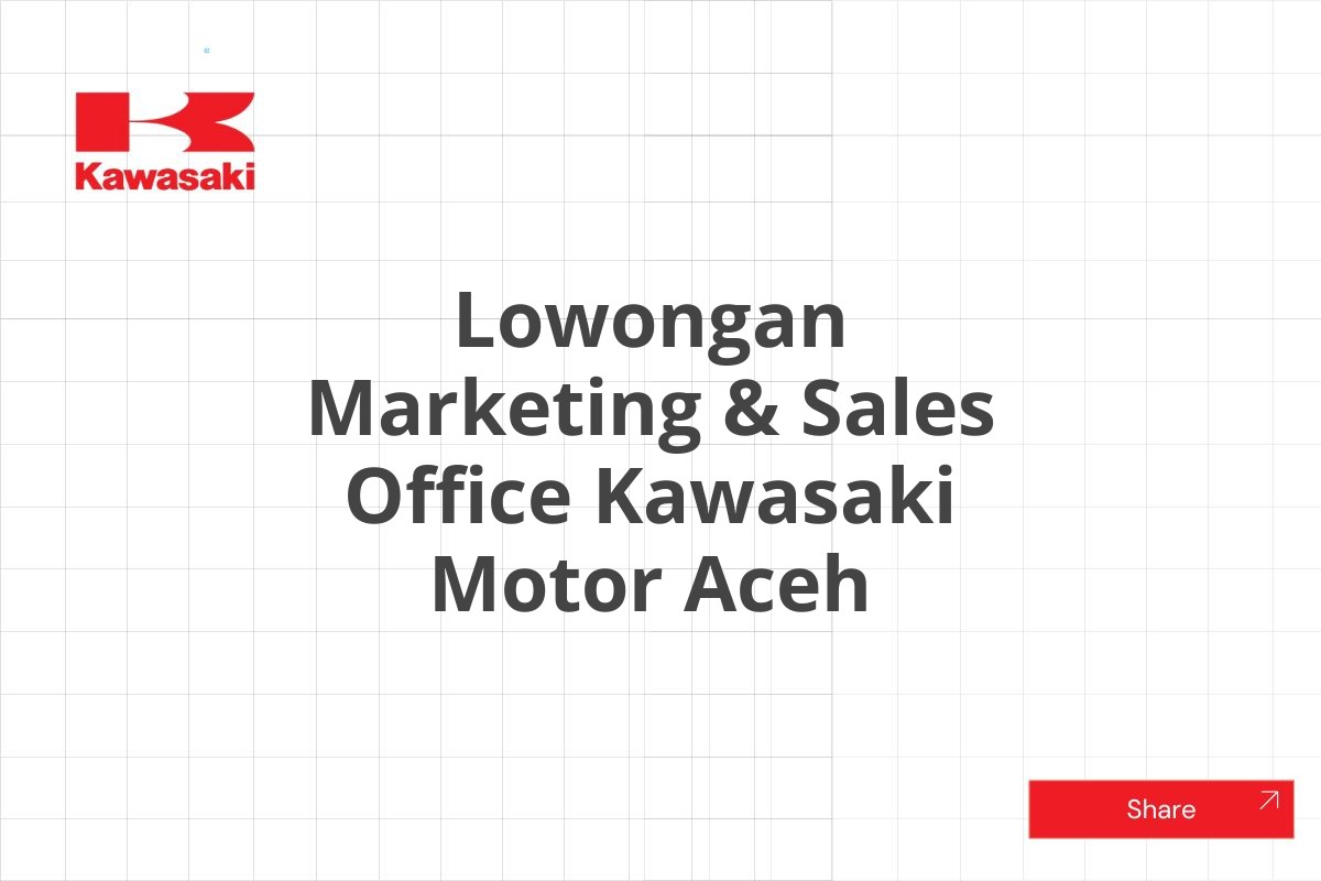 Lowongan Marketing & Sales Office Kawasaki Motor Aceh