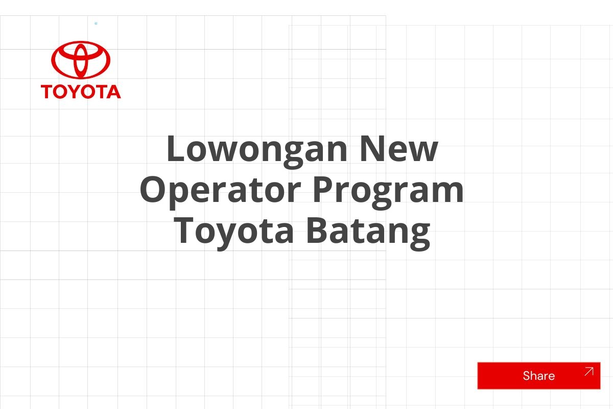 Lowongan New Operator Program Toyota Batang