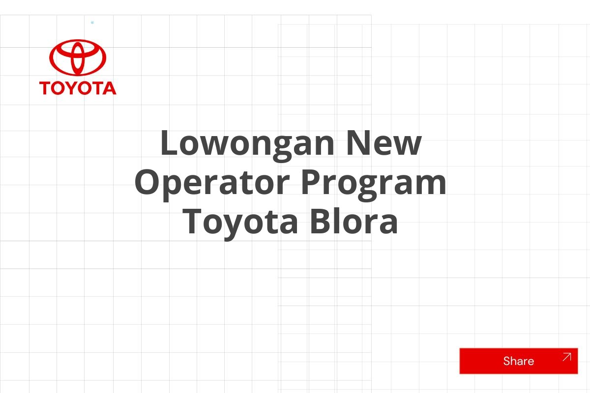 Lowongan New Operator Program Toyota Blora