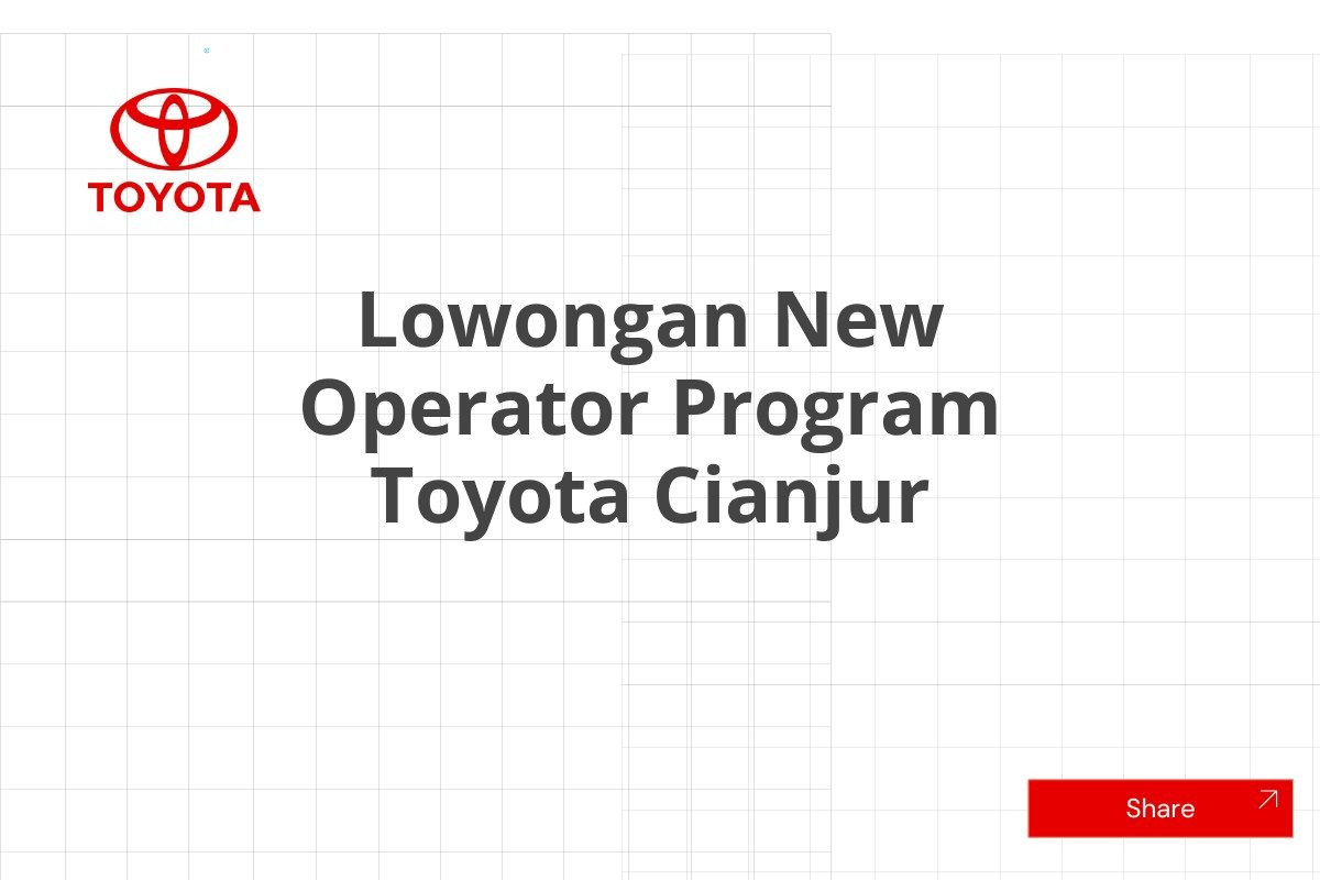 Lowongan New Operator Program Toyota Cianjur