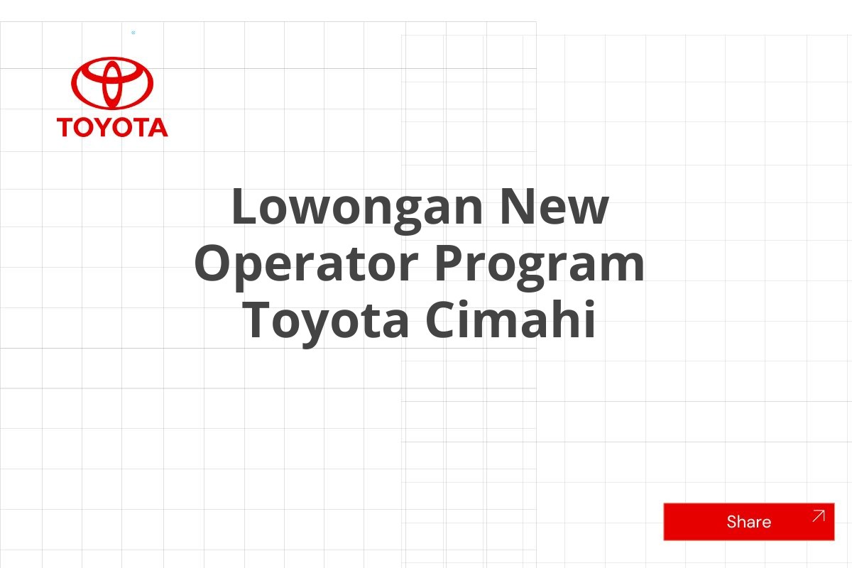 Lowongan New Operator Program Toyota Cimahi