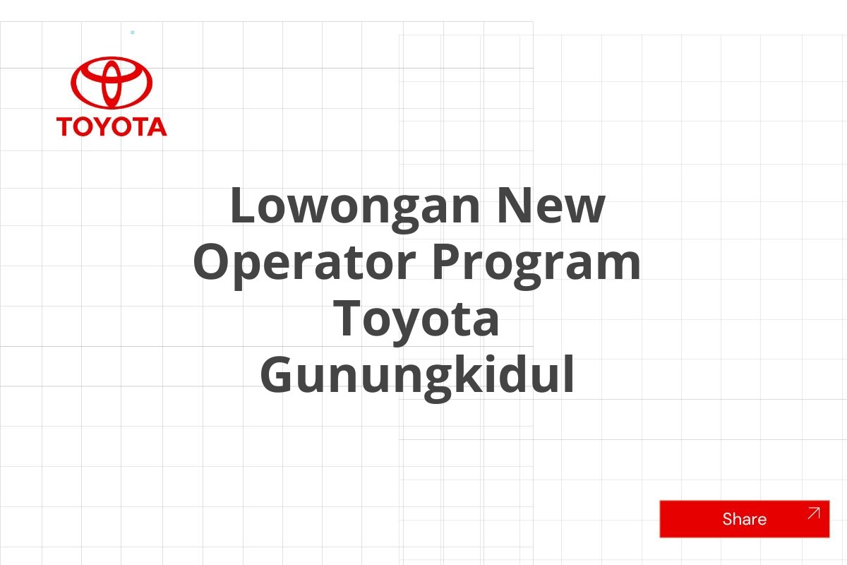 Lowongan New Operator Program Toyota Gunungkidul
