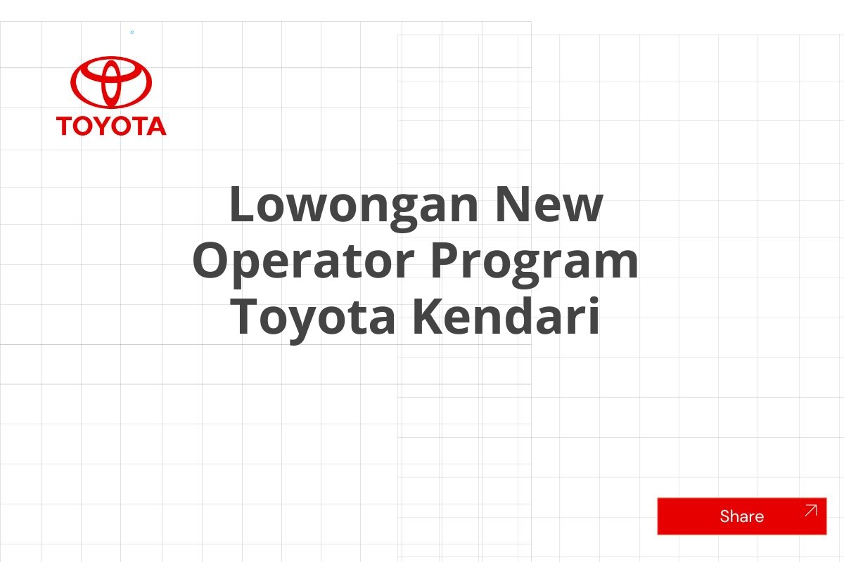 Lowongan New Operator Program Toyota Kendari