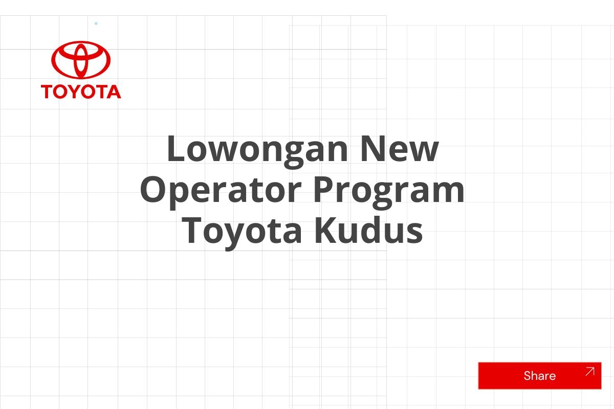 Lowongan New Operator Program Toyota Kudus