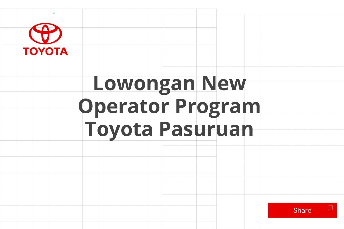 Lowongan New Operator Program Toyota Pasuruan