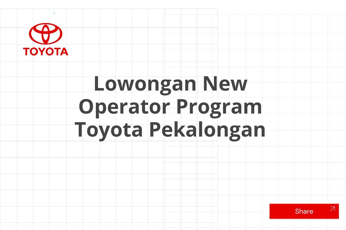 Lowongan New Operator Program Toyota Pekalongan