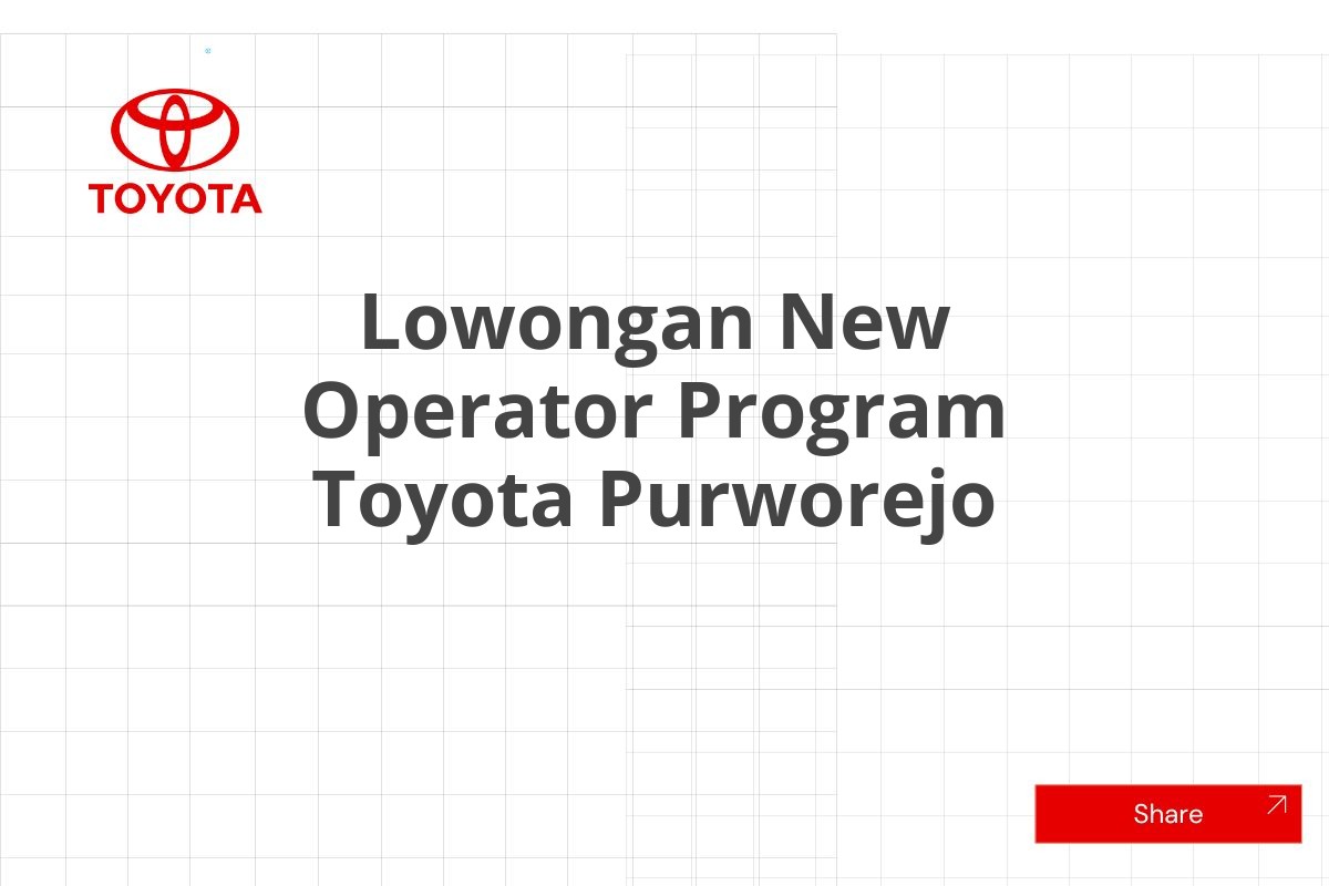 Lowongan New Operator Program Toyota Purworejo