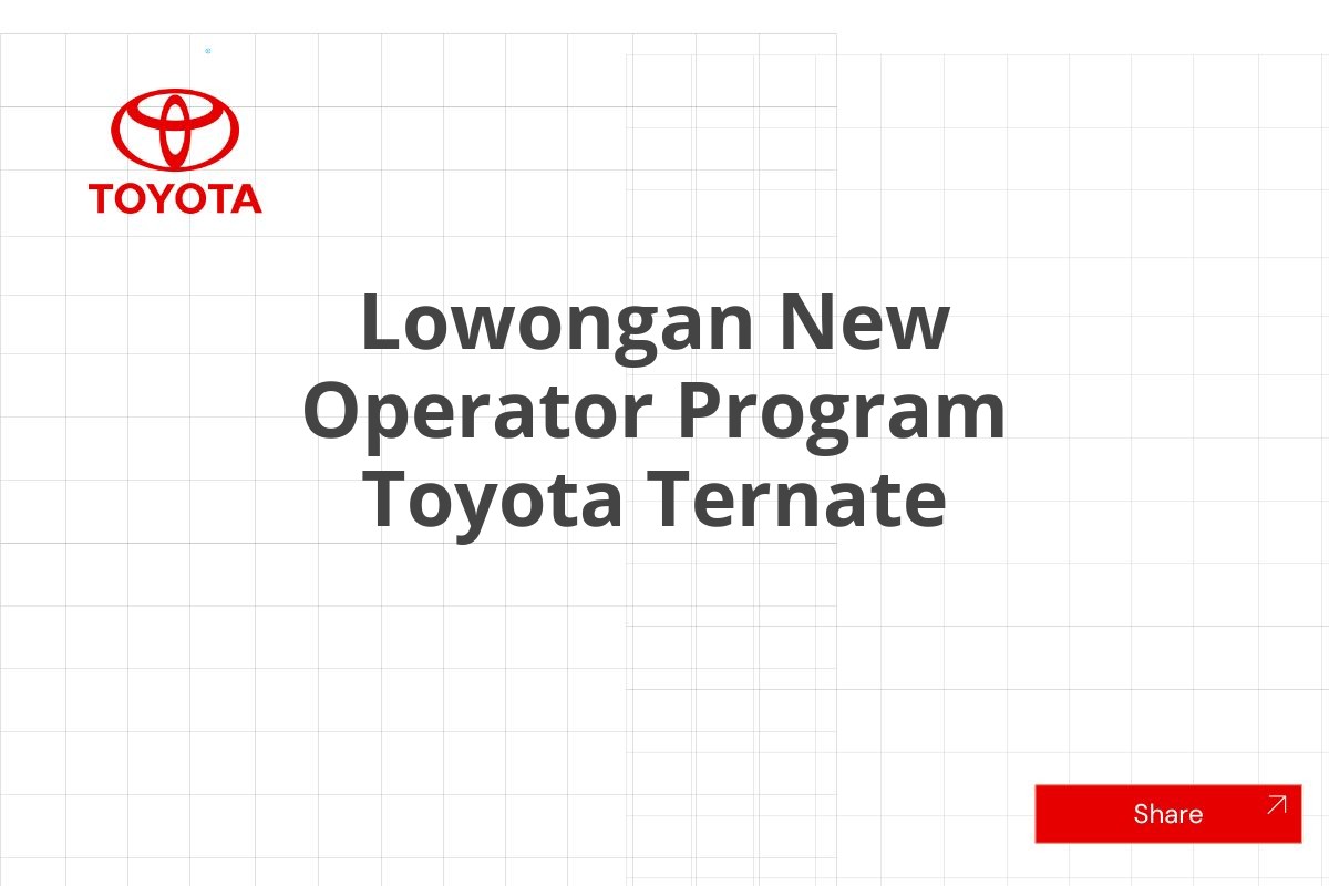 Lowongan New Operator Program Toyota Ternate