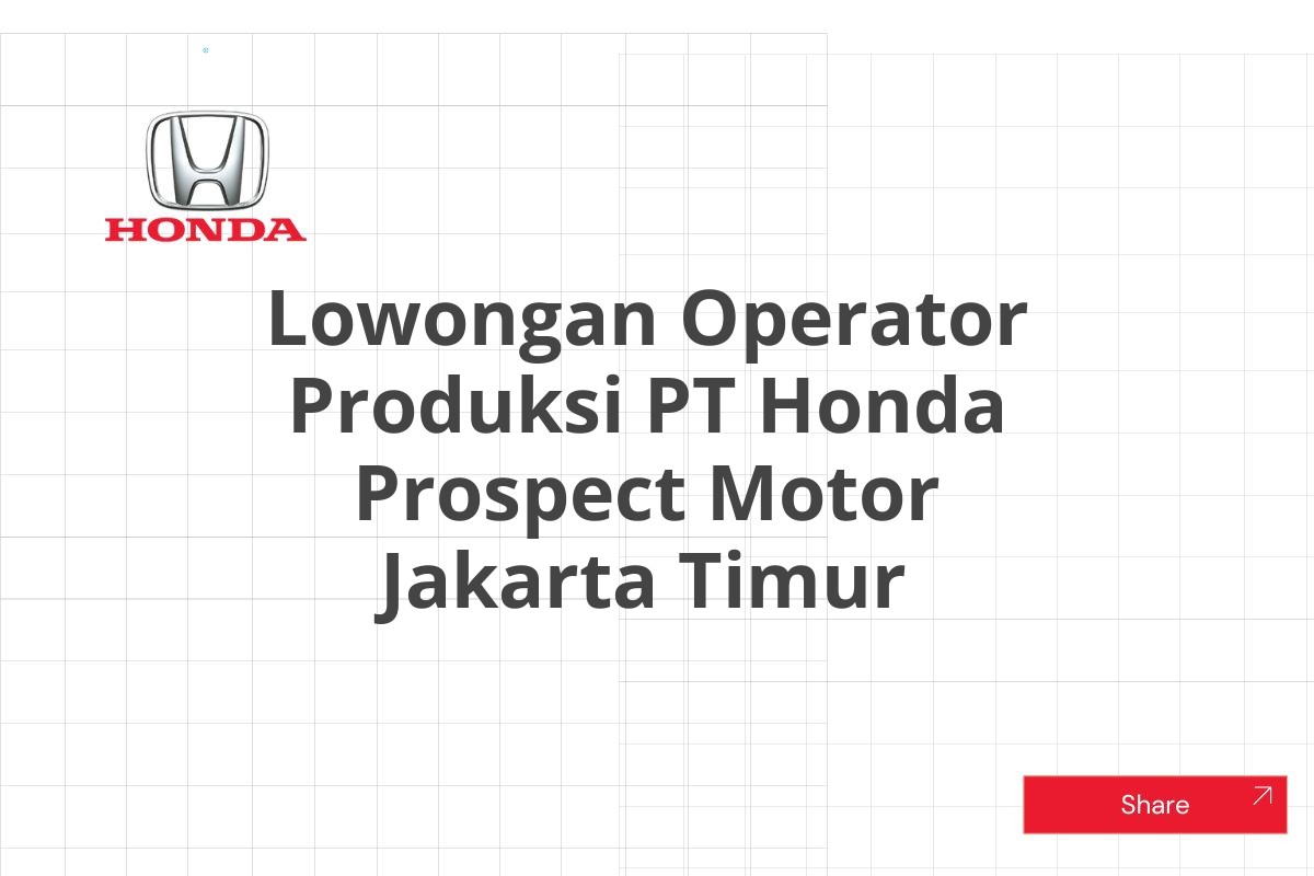 Lowongan Operator Produksi PT Honda Prospect Motor Jakarta Timur