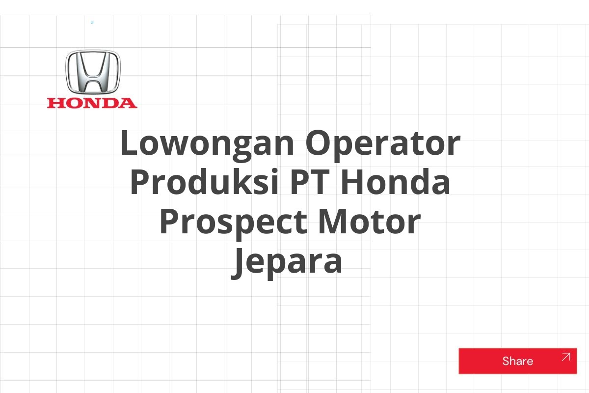 Lowongan Operator Produksi PT Honda Prospect Motor Jepara