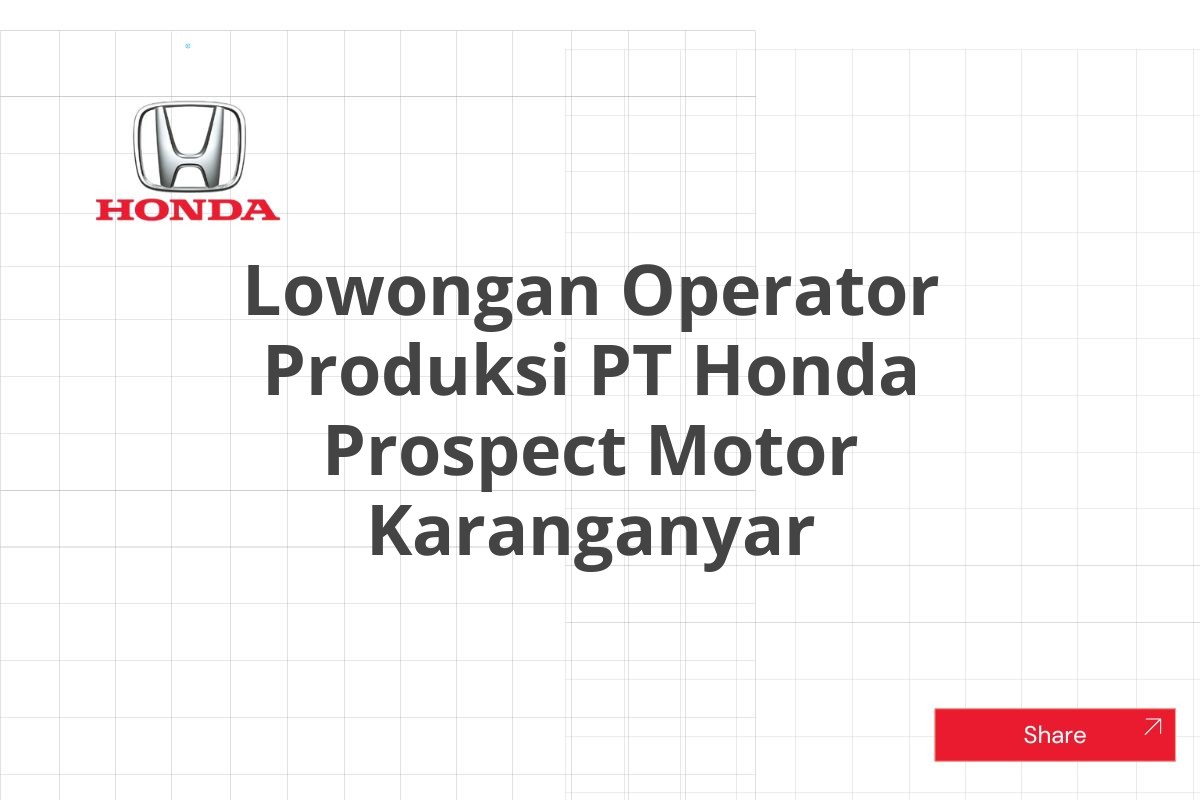 Lowongan Operator Produksi PT Honda Prospect Motor Karanganyar