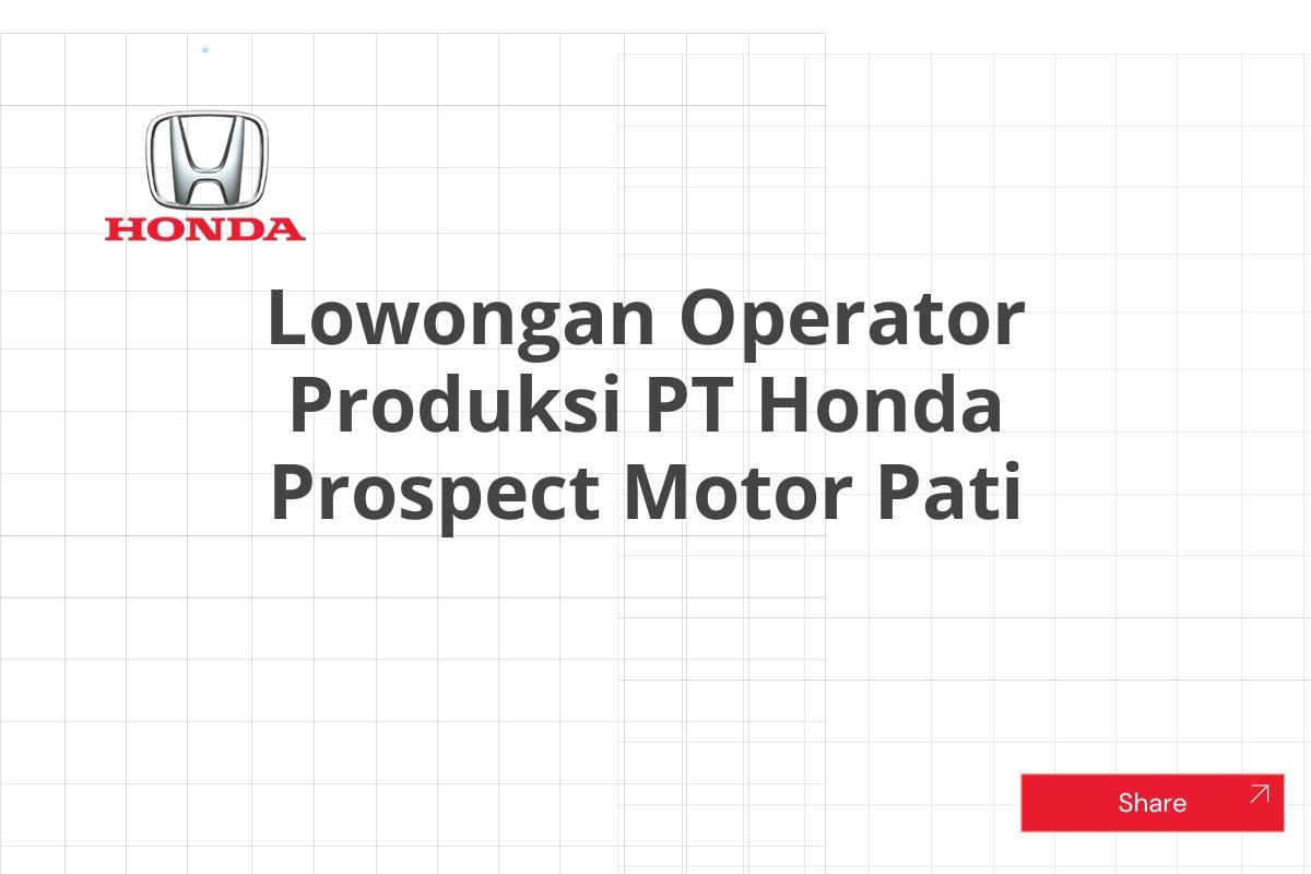 Lowongan Operator Produksi PT Honda Prospect Motor Pati
