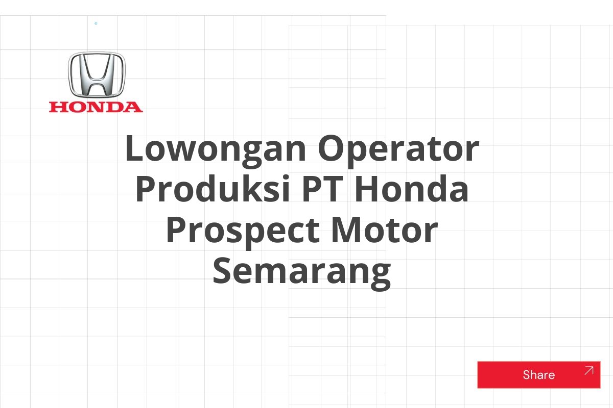 Lowongan Operator Produksi PT Honda Prospect Motor Semarang