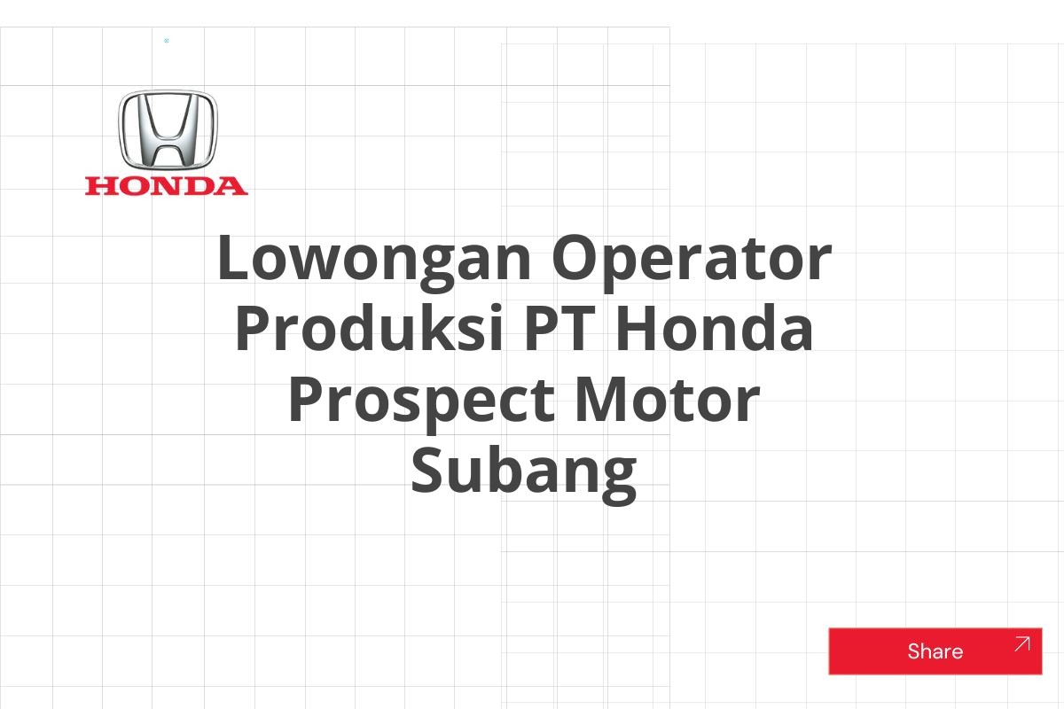 Lowongan Operator Produksi PT Honda Prospect Motor Subang
