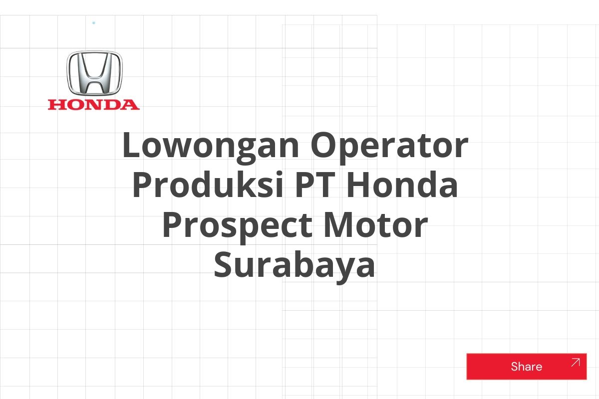 Lowongan Operator Produksi PT Honda Prospect Motor Surabaya