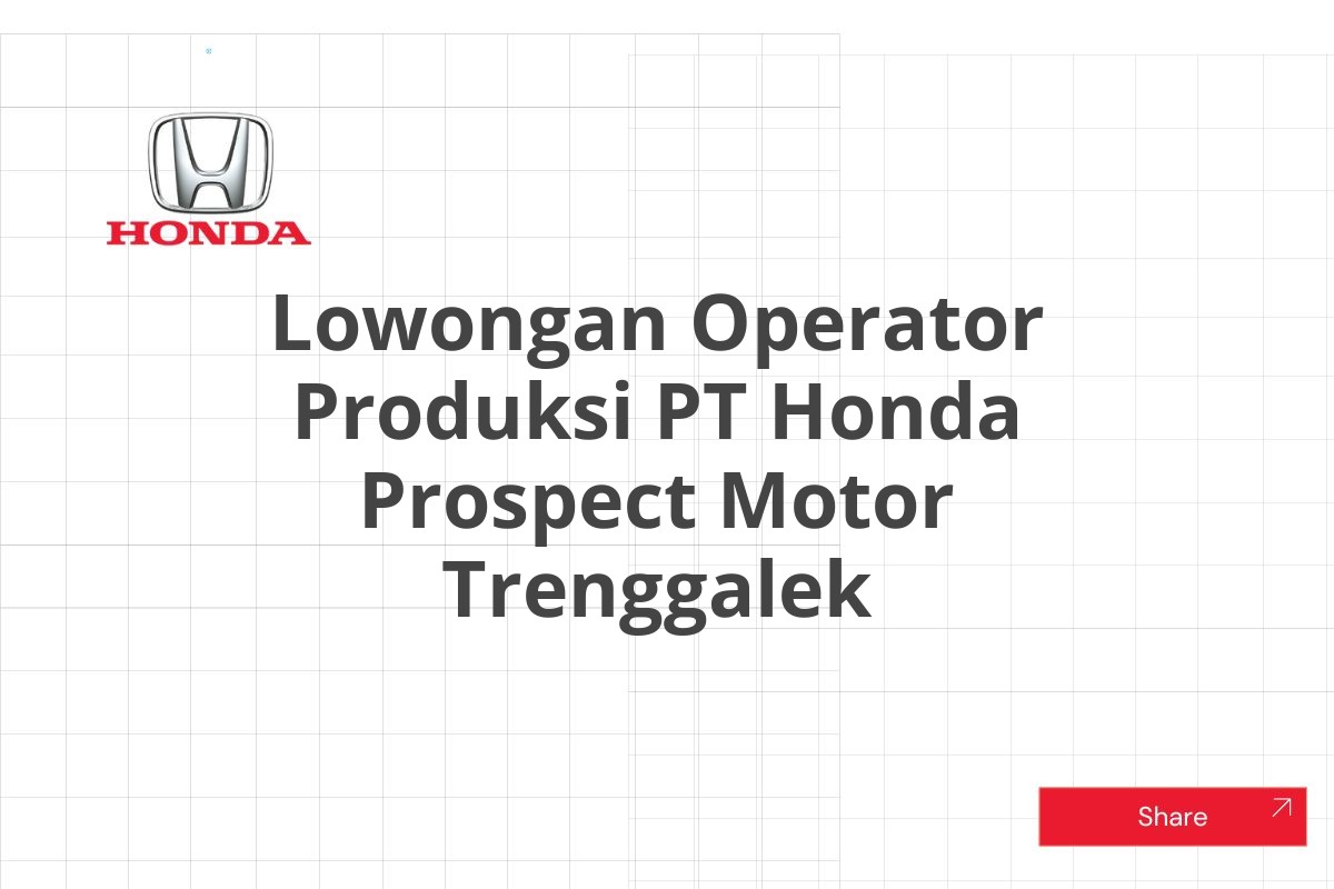 Lowongan Operator Produksi PT Honda Prospect Motor Trenggalek