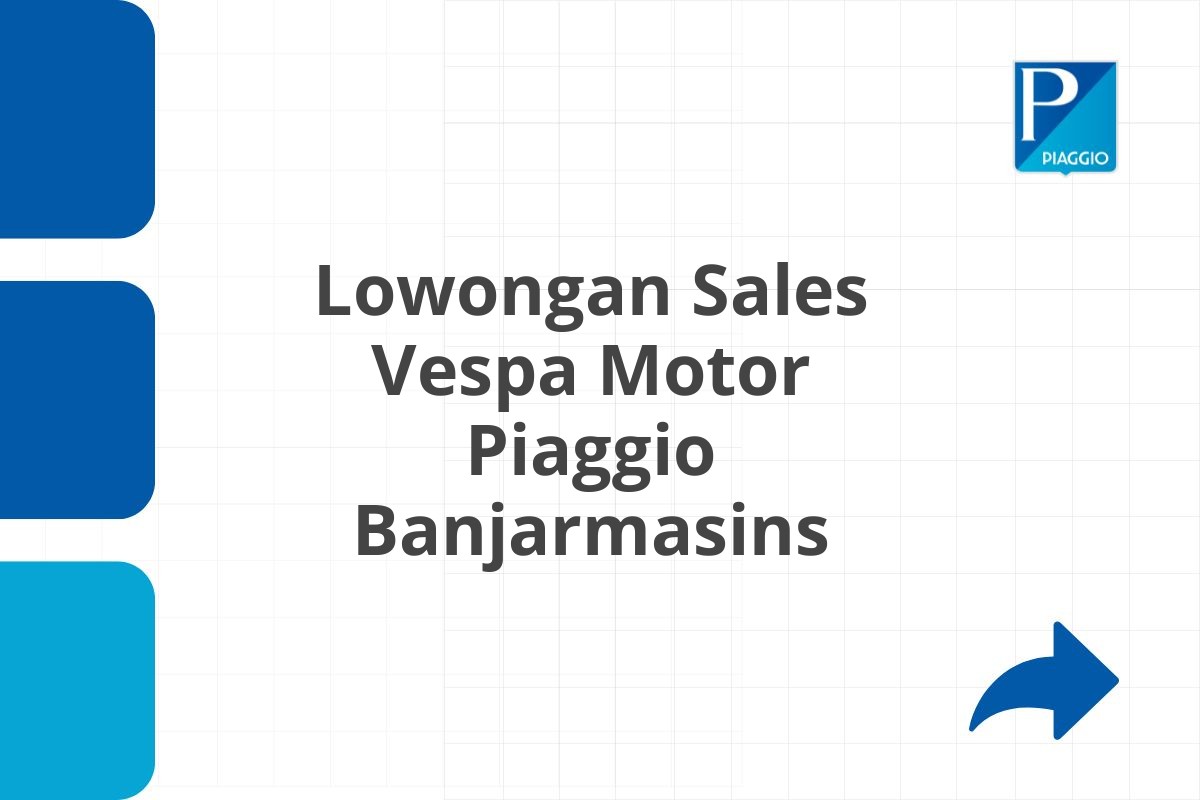 Lowongan Sales Vespa Motor Piaggio Banjarmasins