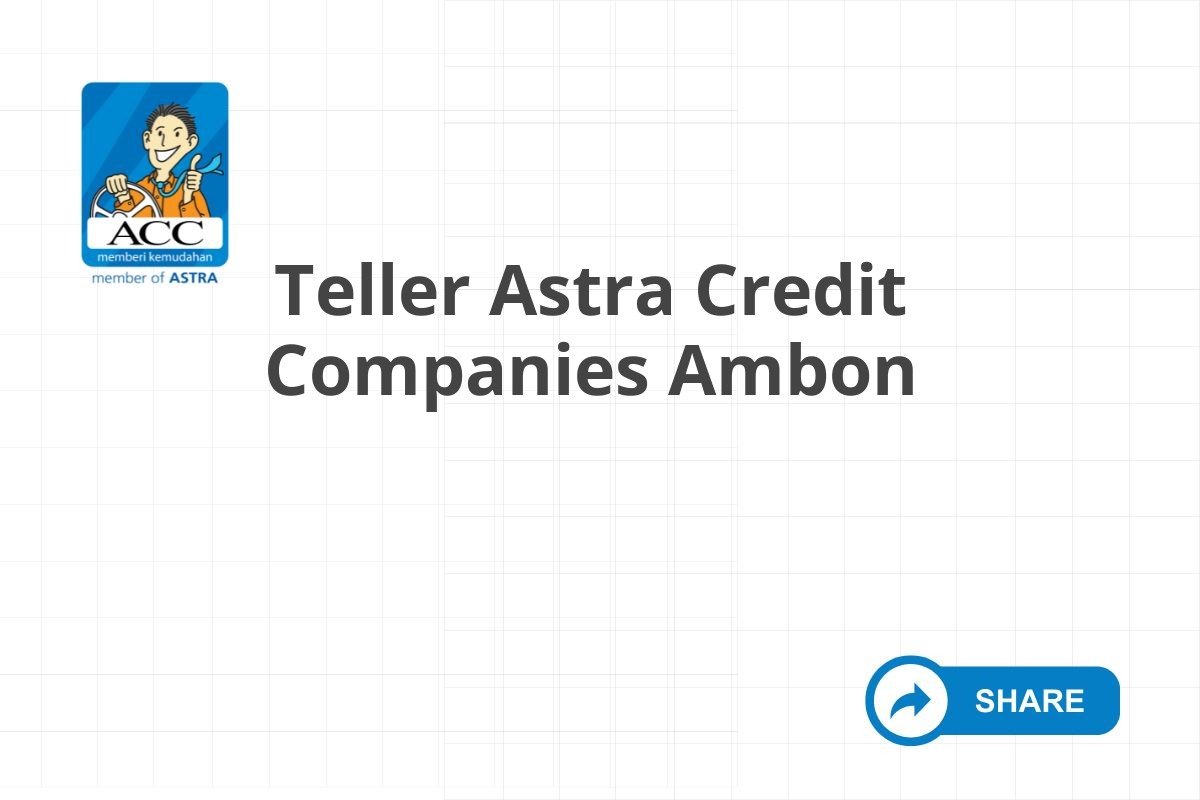 Teller Astra Credit Companies Ambon