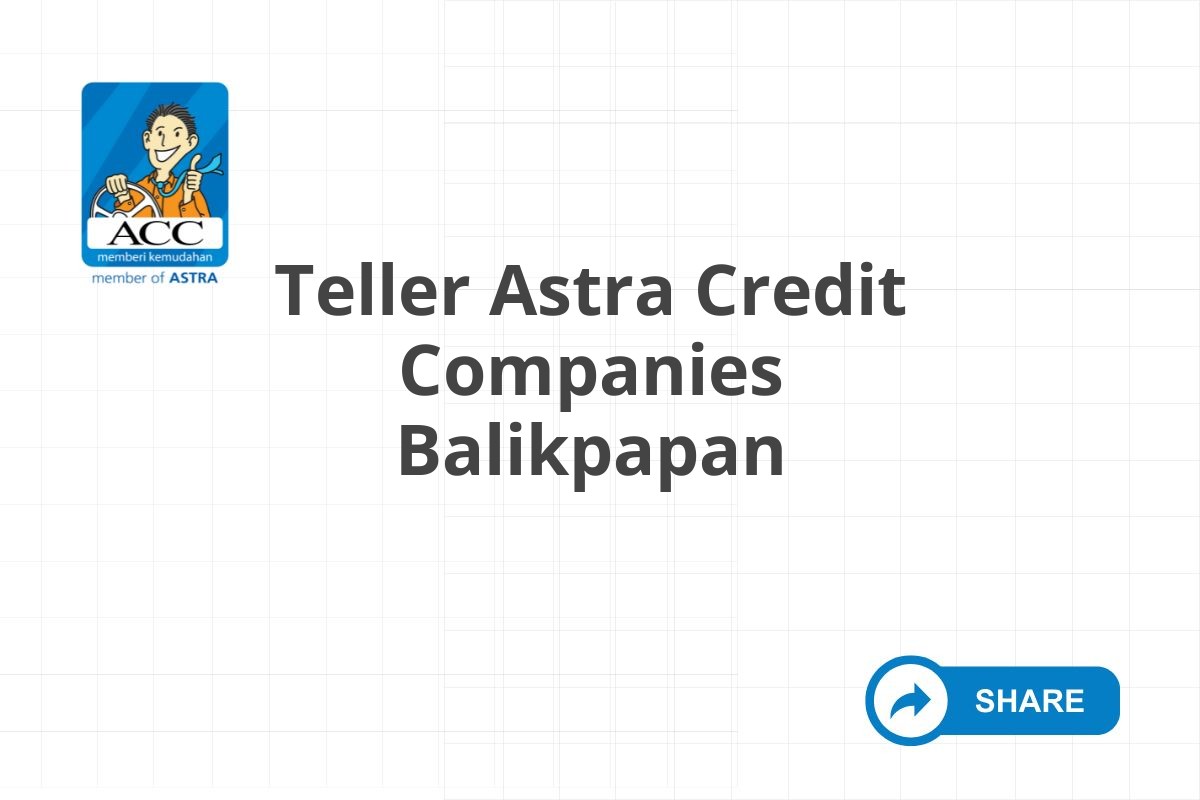 Teller Astra Credit Companies Balikpapan