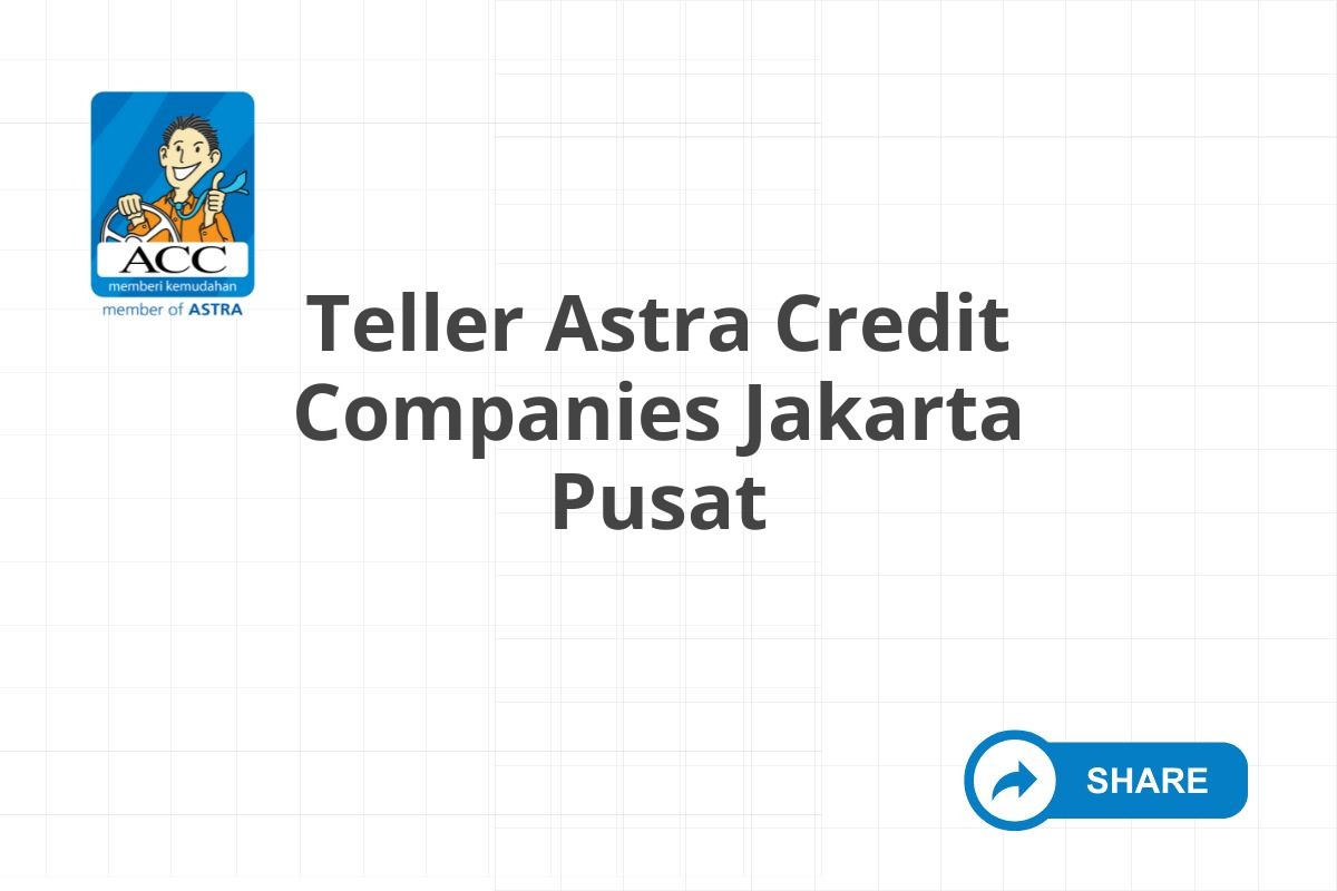 Teller Astra Credit Companies Jakarta Pusat
