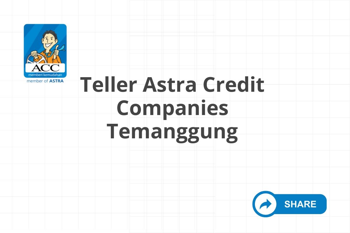 Teller Astra Credit Companies Temanggung