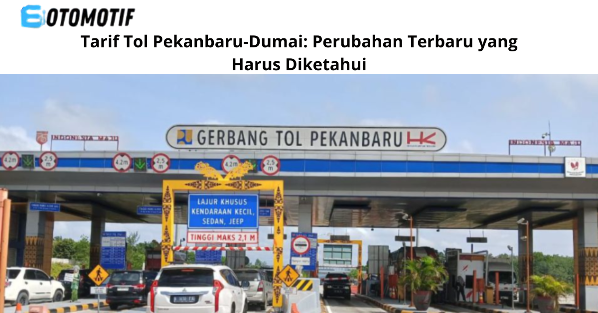 Tarif Tol Pekanbaru-Dumai: Perubahan Terbaru yang Harus Diketahui
