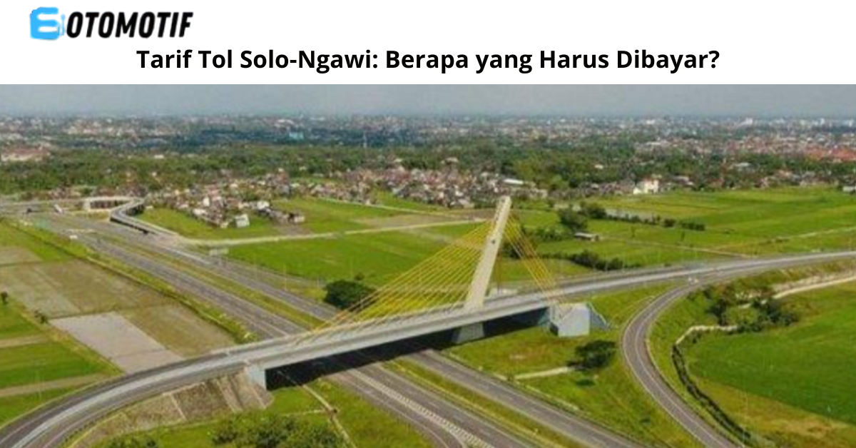 Tarif Tol Solo-Ngawi: Berapa yang Harus Dibayar?