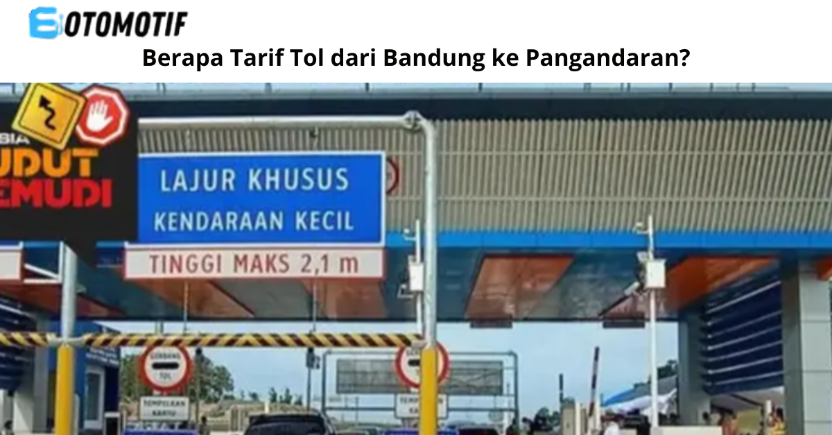 Tarif Tol dari Bandung ke Pangandaran