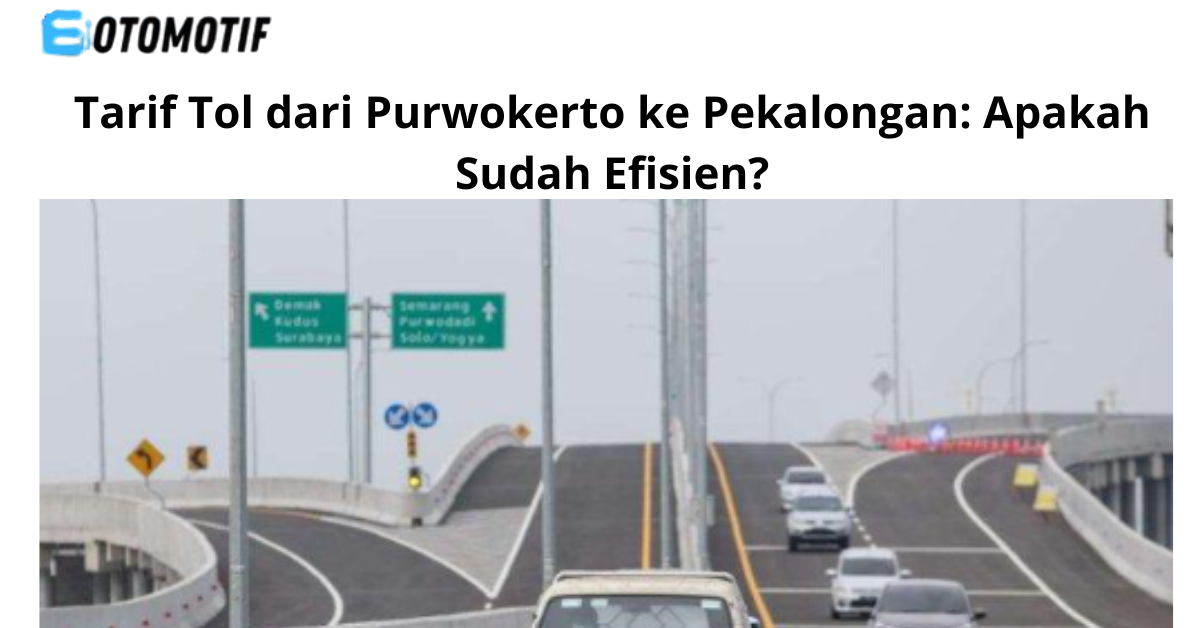 Tarif Tol dari Purwokerto ke Pekalongan