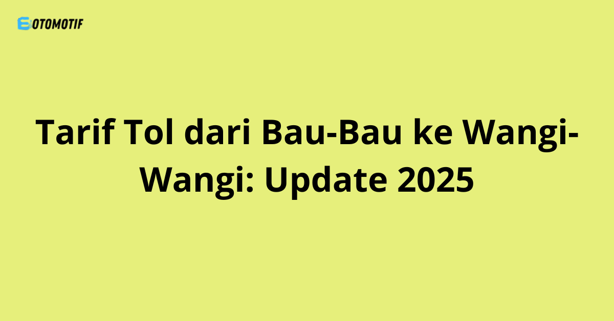 Tarif Tol dari Bau-Bau ke Wangi-Wangi: Update 2025