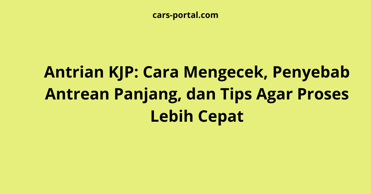 Antrian KJP: Cara Mengecek, Penyebab Antrean Panjang, dan Tips Agar Proses Lebih Cepat