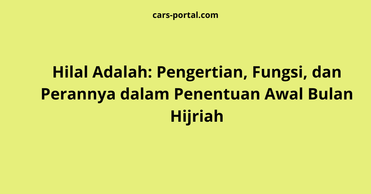 Hilal Adalah: Pengertian, Fungsi, dan Perannya dalam Penentuan Awal Bulan Hijriah