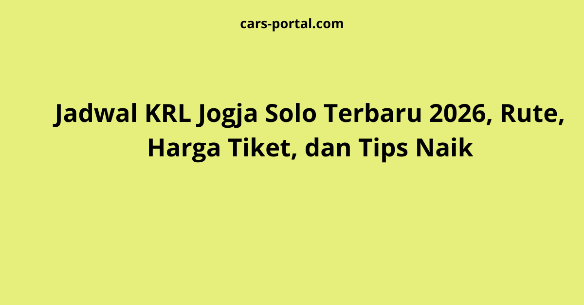 Jadwal KRL Jogja Solo Terbaru 2026, Rute, Harga Tiket, dan Tips Naik